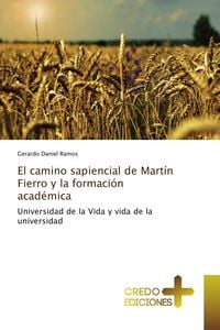Produktbild: El camino sapiencial de Mart&iacute;n Fierro y la formaci&oacute;n acad&eacute;mica