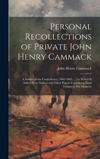 Produktbild: Personal Recollections of Private John Henry Cammack: A Soldier of the Confederacy, 1861-1865 ...: to Which is Added Press Notices and Other Papers Co