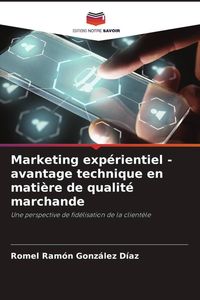 Produktbild: Marketing exp&eacute;rientiel - avantage technique en mati&egrave;re de qualit&eacute; marchande