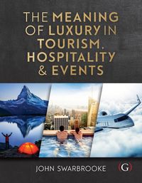 Produktbild: The Meaning of Luxury in Tourism, Hospitality and Events