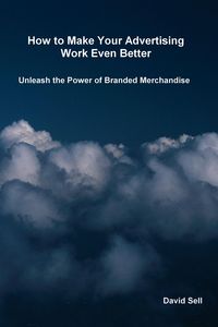 Produktbild: How To Make Your Advertising Work Even Better - Unleash The Power Of Branded Merchandise