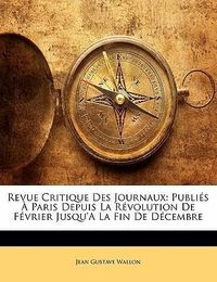 Produktbild: Revue Critique Des Journaux: Publi?'s Paris Depuis La R Volu