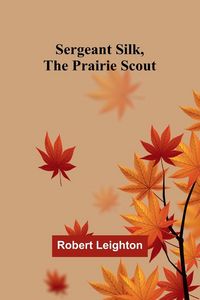 Produktbild: Sergeant Silk, the Prairie Scout