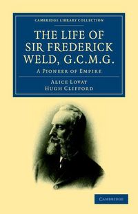 Produktbild: The Life of Sir Frederick Weld, G.C.M.G.