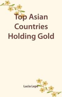 Produktbild: Top Asian Countries Holding Gold