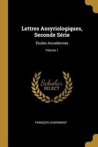 Produktbild: Lettres Assyriologiques, Seconde S&eacute;rie: &Eacute;tudes Accadiennes; Volume 1