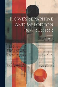 Produktbild: Howe's Seraphine and Melodeon Instructor
