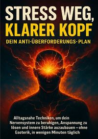 Produktbild: Stress weg, klarer Kopf: Dein Anti-&Uuml;berforderungs-Plan