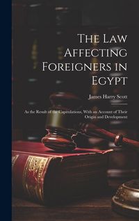 Produktbild: The Law Affecting Foreigners in Egypt: As the Result of the Capitulations, With an Account of Their Origin and Development