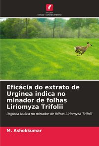 Produktbild: Efic&aacute;cia do extrato de Urginea indica no minador de folhas Liriomyza Trifolii