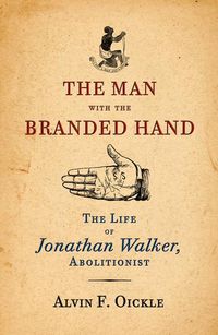 Produktbild: The Man with the Branded Hand: The Life of Jonathan Walker, Abolitionist