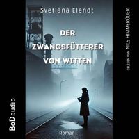 Produktbild: Der Zwangsfütterer von Witten