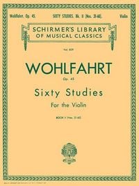 Produktbild: Wohlfahrt 60 Studies, Op. 45 Book 2 Franz Wohlfahrt Schirmer Library of Classics Volume 839 Violin Method Sheet Music Songbook Exercises Nos. 31 60 Classical Violin Studies