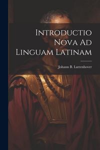 Produktbild: Introductio Nova Ad Linguam Latinam