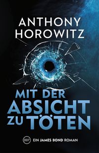 Bild vom Artikel James Bond: Mit der Absicht zu töten vom Autor Anthony Horowitz