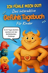 Produktbild: Ich f&uuml;hle mich gut! Das interaktive Gef&uuml;hlstagebuch f&uuml;r Kinder