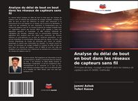 Produktbild: Analyse du d&eacute;lai de bout en bout dans les r&eacute;seaux de capteurs sans fil