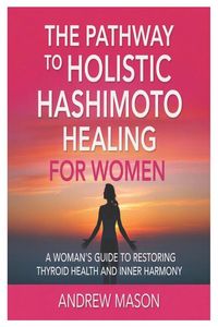 Produktbild: The pathway to holistic hashimoto healing for women
