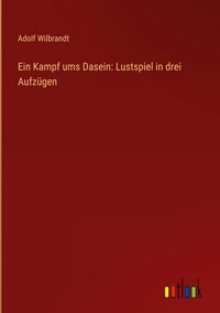 Produktbild: Ein Kampf ums Dasein: Lustspiel in drei Aufz&uuml;gen