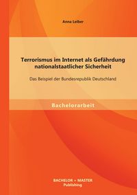 Produktbild: Terrorismus im Internet als Gef&auml;hrdung nationalstaatlicher Sicherheit: Das Beispiel der Bundesrepublik Deutschland