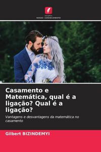 Produktbild: Casamento e Matem&aacute;tica, qual &eacute; a liga&ccedil;&atilde;o? Qual &eacute; a liga&ccedil;&atilde;o?