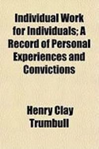 Produktbild: Individual Work for Individuals; A Record of Personal Experiences and Convictions
