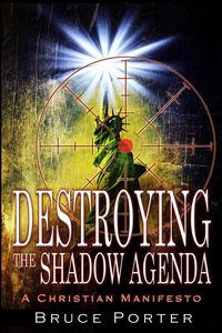 Produktbild: Destroying the Shadow Agenda: A Christian Manifesto