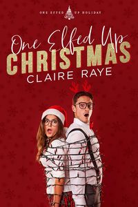 Produktbild: One Elfed Up Christmas (One Effed Up Holiday, #2)