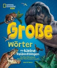 Produktbild: Gro&szlig;e W&ouml;rter f&uuml;r kleine Pal&auml;ontologen. Das Dino-W&ouml;rterbuch, das jeder Mini-Forscher braucht