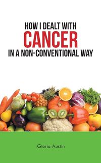 Produktbild: How I Dealt with Cancer in a Non-Conventional Way