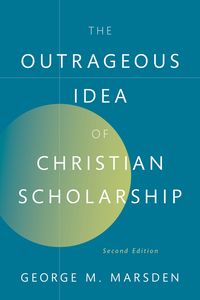 Produktbild: The Outrageous Idea of Christian Scholarship