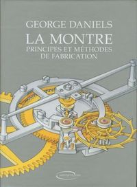 Produktbild: La montre : principes et m&eacute;thodes de fabrication