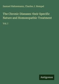 Produktbild: The Chronic Diseases: their Specific Nature and Homoeopathic Treatment