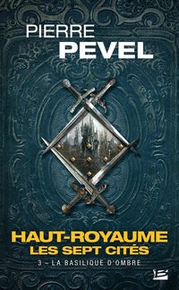 Produktbild: Haut-Royaume - Les Sept Cit&eacute;s, T3 : La Basilique d'Ombre