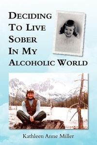 Produktbild: Deciding to Live Sober in My Alcoholic World