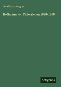 Produktbild: Hoffmann von Fallersleben 1818-1868