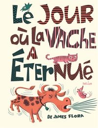 Produktbild: Le jour o&ugrave; la vache a &eacute;ternu&eacute;
