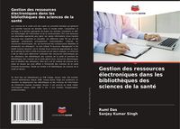 Produktbild: Gestion des ressources &eacute;lectroniques dans les biblioth&egrave;ques des sciences de la sant&eacute;