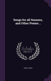Produktbild: Songs for all Seasons, and Other Poems ..