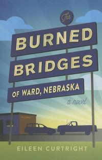 Produktbild: The Burned Bridges of Ward, Nebraska
