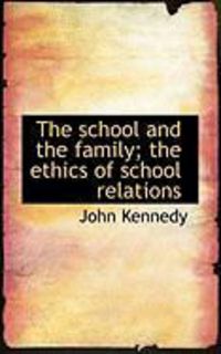 Produktbild: The School and the Family; The Ethics of School Relations