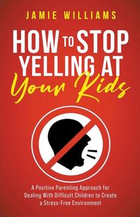 Produktbild: How to Stop Yelling at Your Kids
