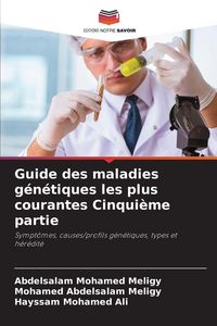 Produktbild: Guide des maladies g&eacute;n&eacute;tiques les plus courantes Cinqui&egrave;me partie