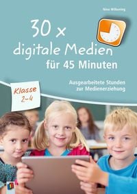 Produktbild: 30 x digitale Medien f&uuml;r 45 Minuten &ndash; Klasse 2-4