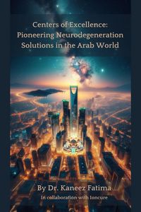 Produktbild: Centers of Excellence: Pioneering Neurodegeneration Solutions in the Arab World (Arab World Neurodegeneration Series: Bridging Culture and Science, #3