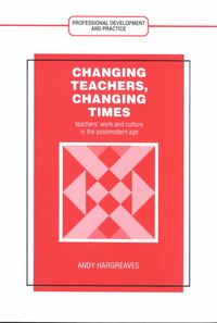 Produktbild: Changing Teachers, Changing Times: Teachers' Work and Culture in the Postmodern Age