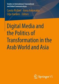 Produktbild: Digital Media and the Politics of Transformation in the Arab World and Asia