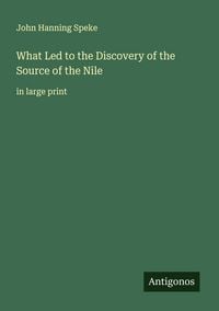 Produktbild: What Led to the Discovery of the Source of the Nile