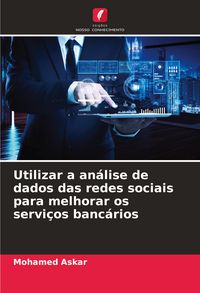 Produktbild: Utilizar a an&aacute;lise de dados das redes sociais para melhorar os servi&ccedil;os banc&aacute;rios