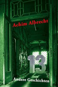 Bild vom Artikel 13 Andere Geschichten vom Autor Achim Albrecht